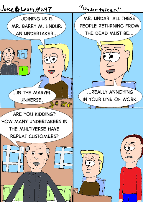 The sad thing is I can see undertakers in both the DC and Marvel universes being that jaded.