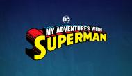 The Many, MANY Intros Of Superman> The Latest “Adventures”