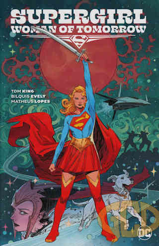 the cover to the trade collection of Tom King's Supergirl: Woman Of Tomorrow miniseries
